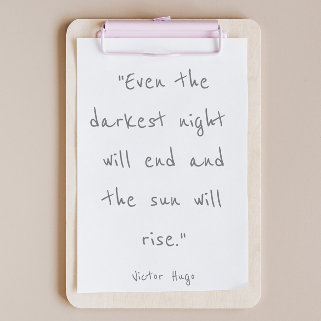 Even the darkest night will end and the sun will rise. - Victor Hugo