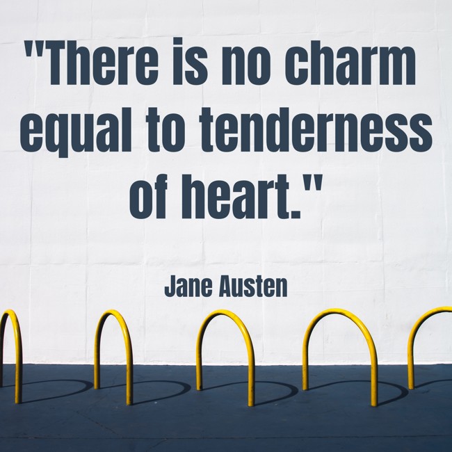 There is no charm equal to tenderness of heart. - Jane Austen