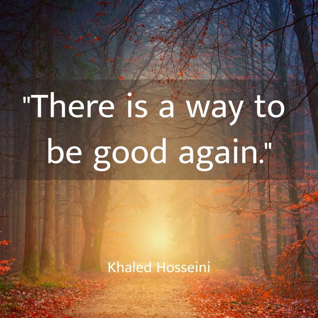 There is a way to be good again. - Khaled Hosseini