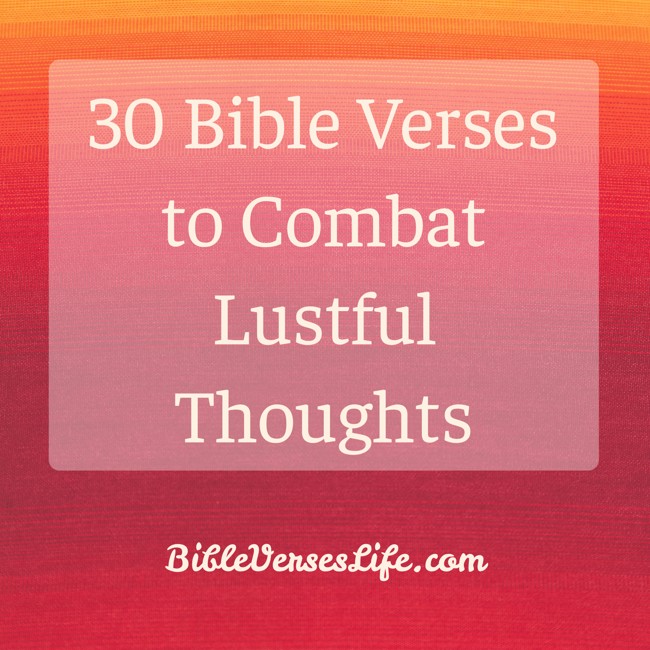 30 Bible Verses to Combat Lustful Thoughts