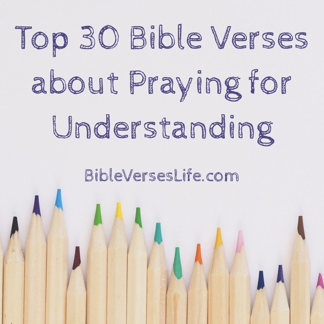 Top 30 Bible Verses about Praying for Understanding