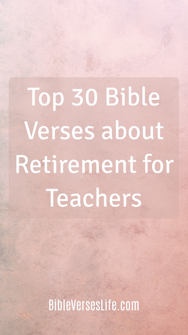 Top 30 Bible Verses about Retirement for Teachers