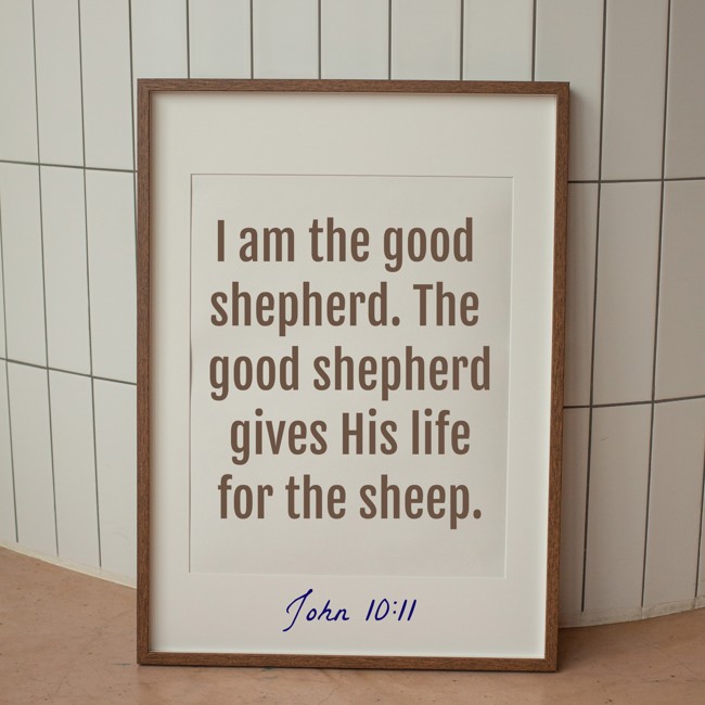I am the good shepherd. The good shepherd gives His life for the sheep. - John 10:11