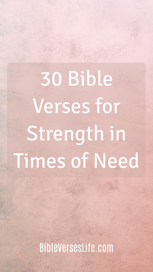 30 Bible Verses for Strength in Times of Need