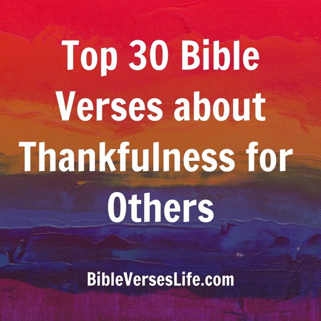 Top 30 Bible Verses about Thankfulness for Others