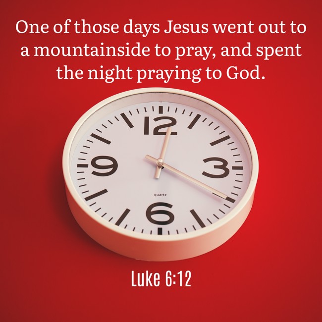 One of those days Jesus went out to a mountainside to pray, and spent the night praying to God. - Luke 6:12