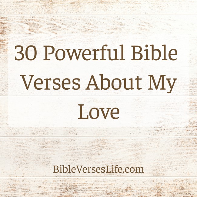 30 Powerful Bible Verses About My Love