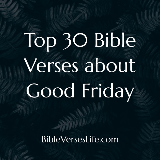 Top 30 Bible Verses about Good Friday