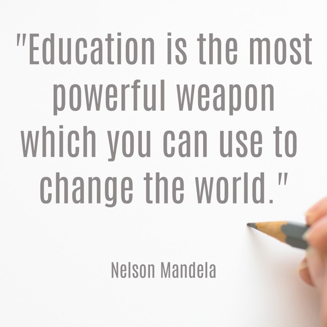 Education is the most powerful weapon which you can use to change the world. - Nelson Mandela