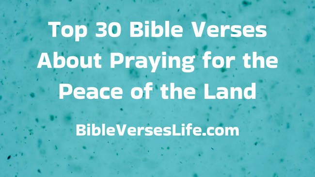 Top 30 Bible Verses About Praying for the Peace of the Land