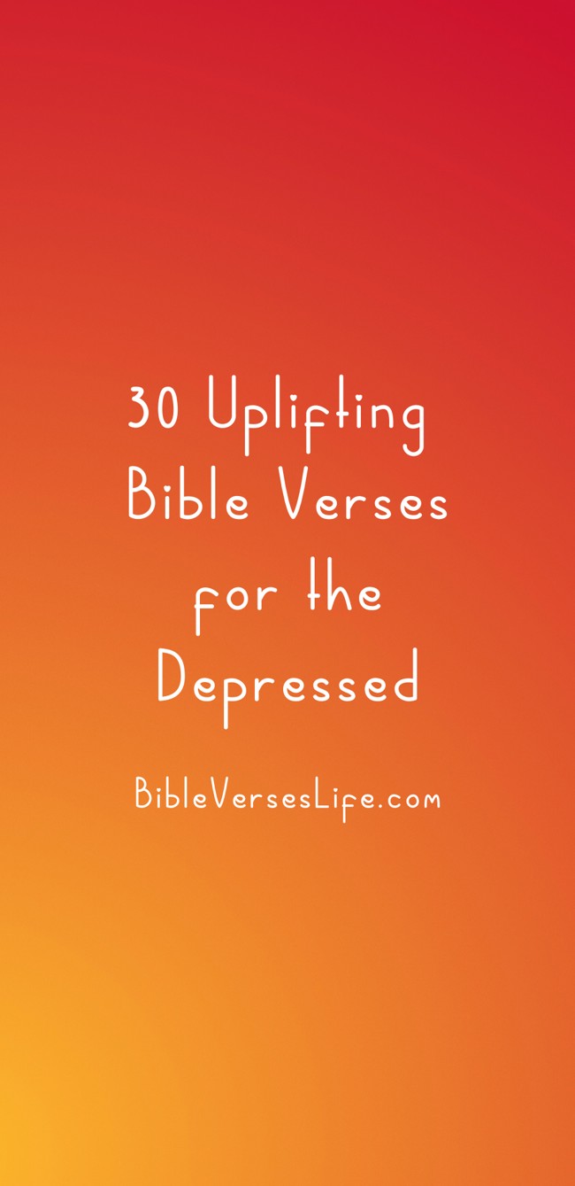 30 Uplifting Bible Verses for the Depressed