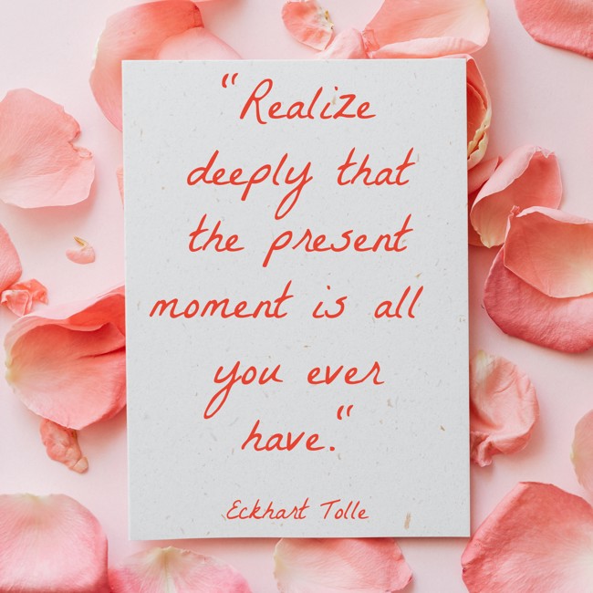 Realize deeply that the present moment is all you ever have. - Eckhart Tolle