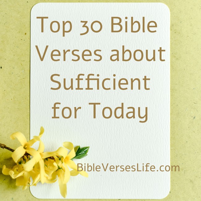 Top 30 Bible Verses about Sufficient for Today