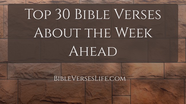 Top 30 Bible Verses About the Week Ahead
