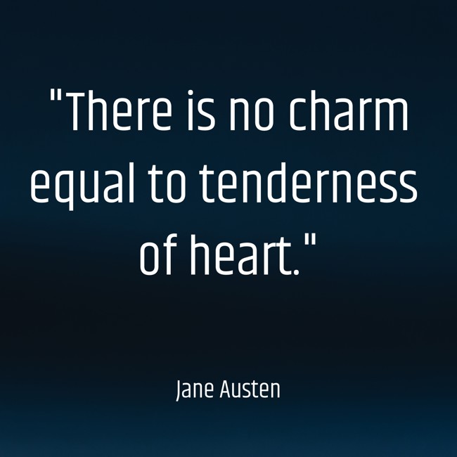 There is no charm equal to tenderness of heart. - Jane Austen