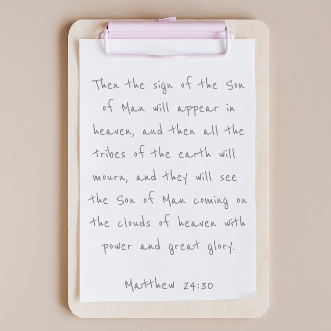 Then the sign of the Son of Man will appear in heaven, and then all the tribes of the earth will mourn, and they will see the Son of Man coming on the clouds of heaven with power and great glory. - Matthew 24:30