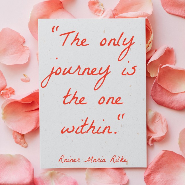 The only journey is the one within. - Rainer Maria Rilke