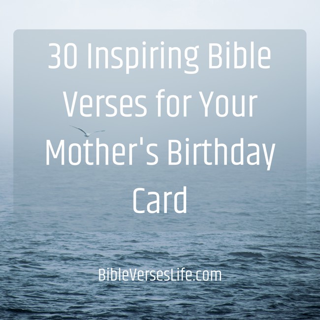 30 Inspiring Bible Verses for Your Mother’s Birthday Card