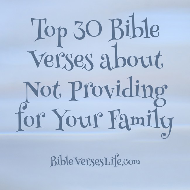 Top 30 Bible Verses about Not Providing for Your Family