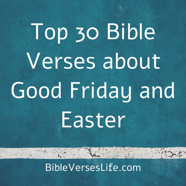 Top 30 Bible Verses about Good Friday and Easter