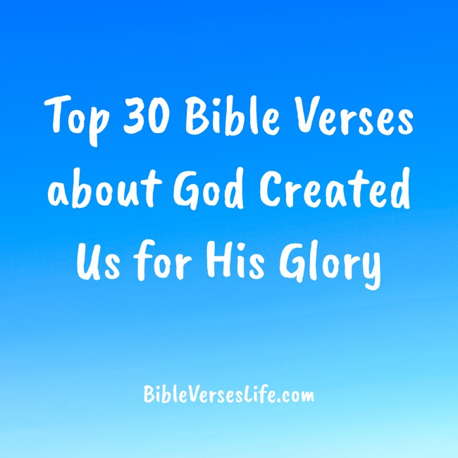 Top 30 Bible Verses about God Created Us for His Glory