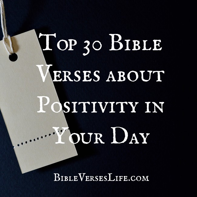 Top 30 Bible Verses about Positivity in Your Day
