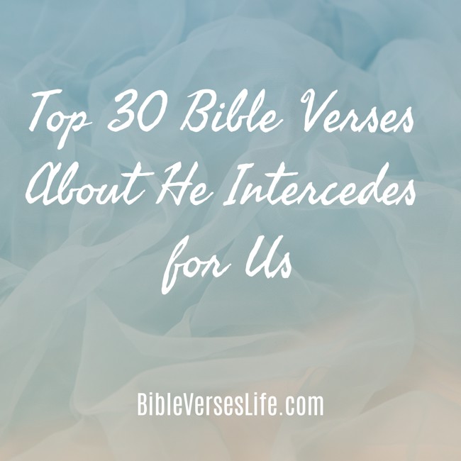 Top 30 Bible Verses About He Intercedes for Us