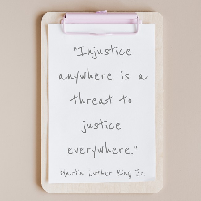 Injustice anywhere is a threat to justice everywhere. - Martin Luther King Jr.