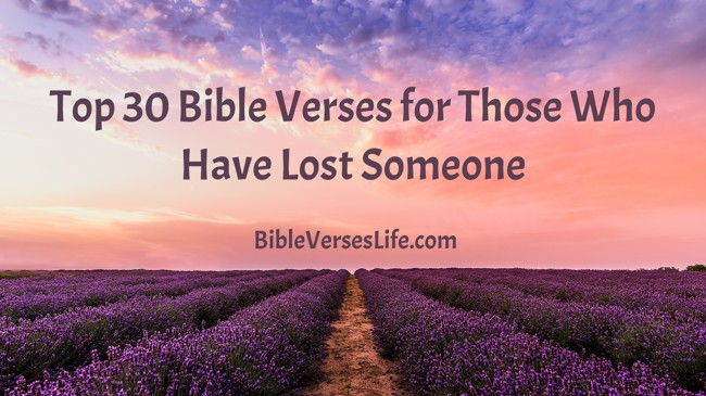 Top 30 Bible Verses for Those Who Have Lost Someone