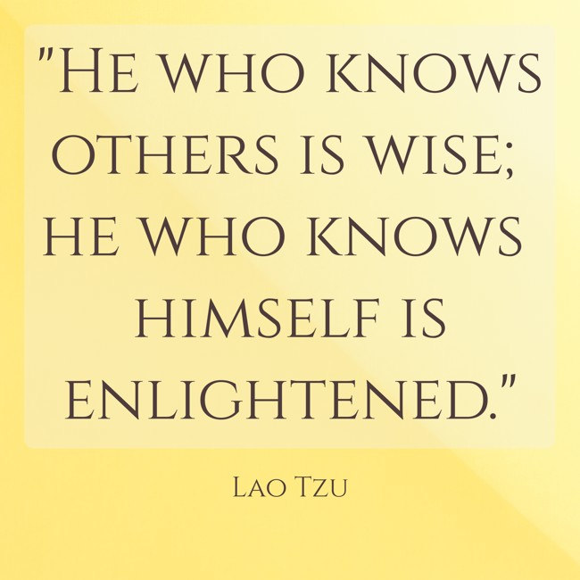 He who knows others is wise; he who knows himself is enlightened. - Lao Tzu