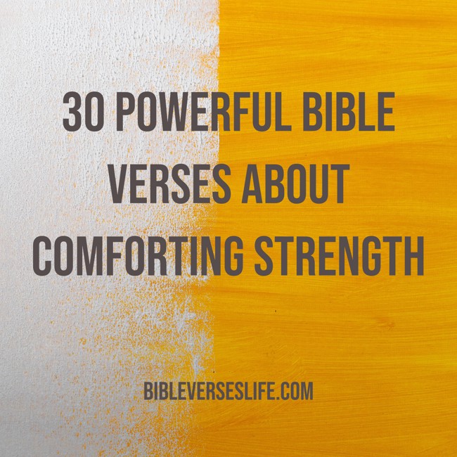 30 Powerful Bible Verses about Comforting Strength