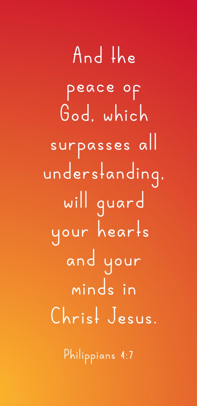 And the peace of God, which surpasses all understanding, will guard your hearts and your minds in Christ Jesus. - Philippians 4:7
