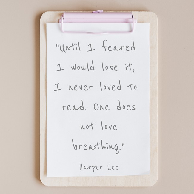 Until I feared I would lose it, I never loved to read. One does not love breathing. - Harper Lee