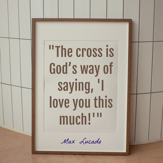 The cross is God’s way of saying, 'I love you this much!' - Max Lucado