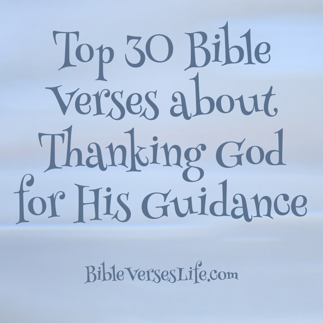 Top 30 Bible Verses about Thanking God for His Guidance