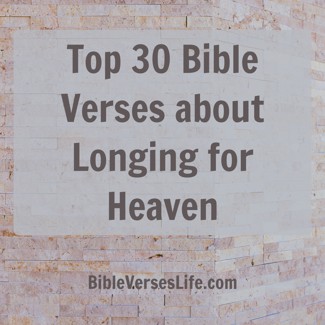 Top 30 Bible Verses about Longing for Heaven