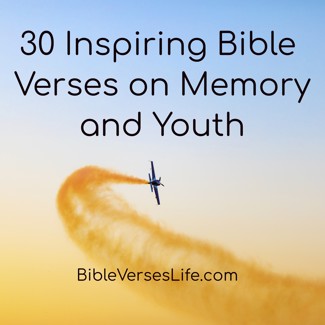 30 Inspiring Bible Verses on Memory and Youth