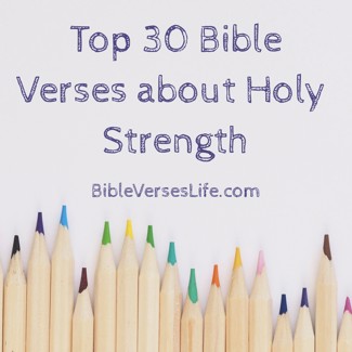Top 30 Bible Verses about Holy Strength