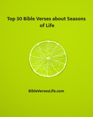 Top 30 Bible Verses about Seasons of Life