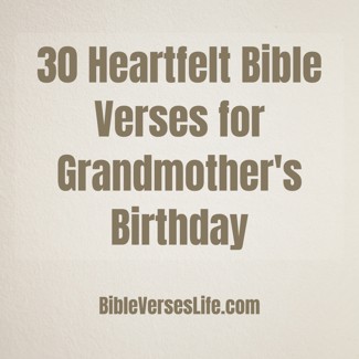 30 Heartfelt Bible Verses for Grandmother’s Birthday