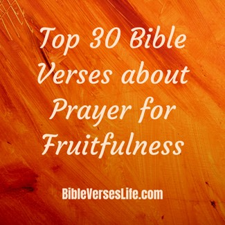 Top 30 Bible Verses about Prayer for Fruitfulness