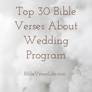 Top 30 Bible Verses About Wedding Program