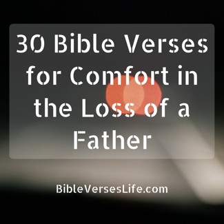 30 Bible Verses for Comfort in the Loss of a Father