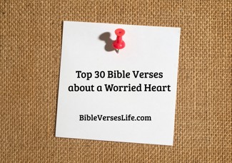 Top 30 Bible Verses about a Worried Heart
