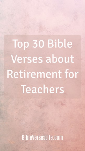 Top 30 Bible Verses about Retirement for Teachers
