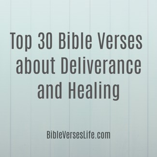 Top 30 Bible Verses about Deliverance and Healing