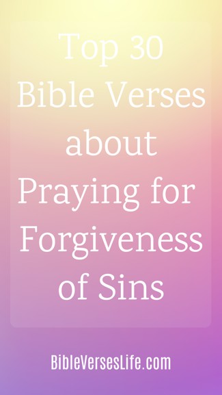 Top 30 Bible Verses about Praying for Forgiveness of Sins