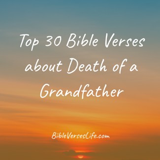 Top 30 Bible Verses about Death of a Grandfather