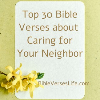 Top 30 Bible Verses about Caring for Your Neighbor