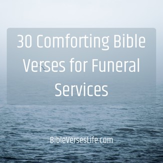 30 Comforting Bible Verses for Funeral Services
